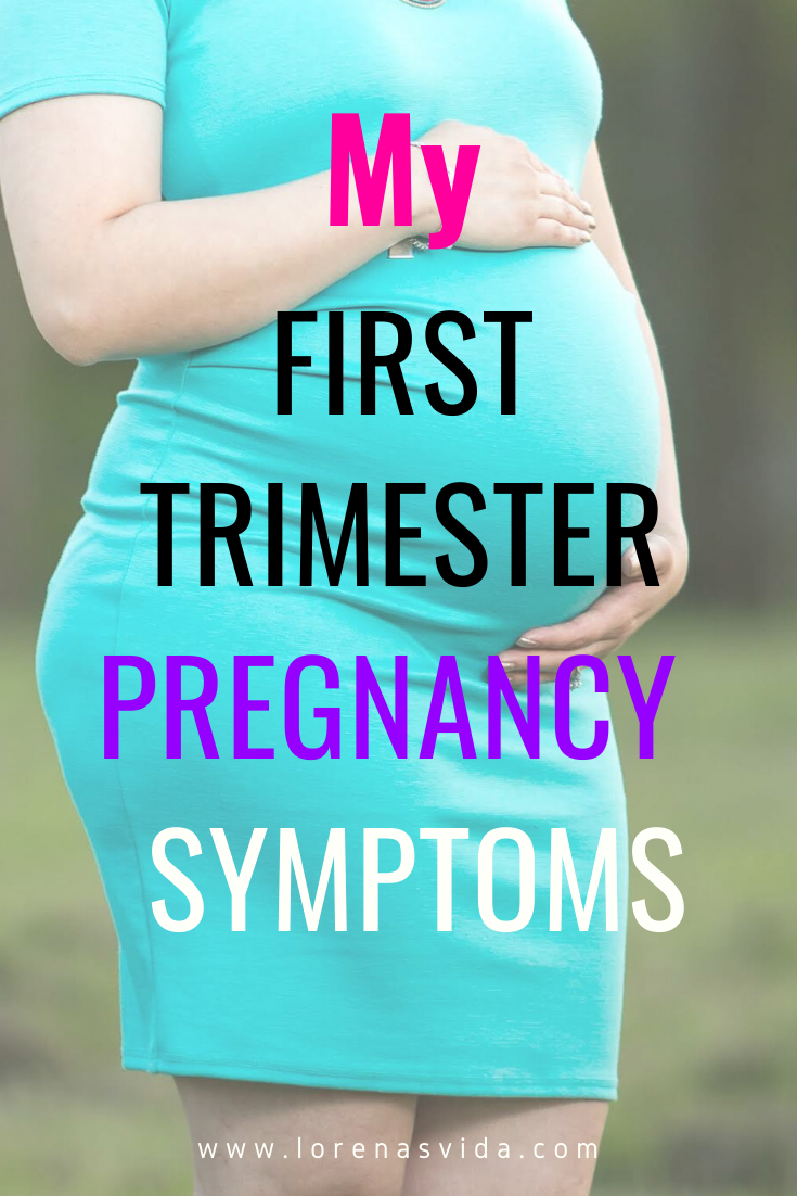 My First Trimester Pregnancy Symptoms — Lorenas Vida 