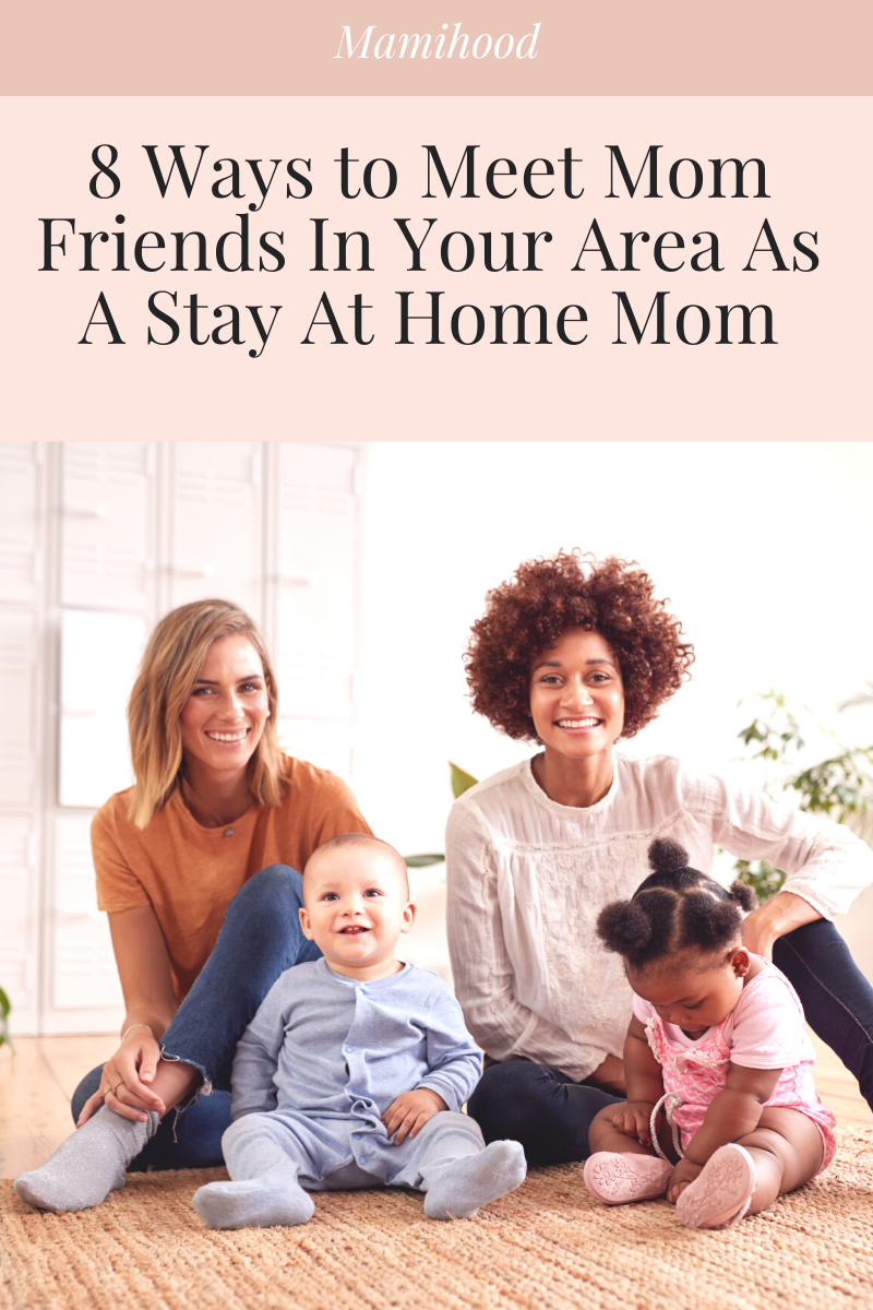 8 ways to meet mom friends in your area as a stay at home mom